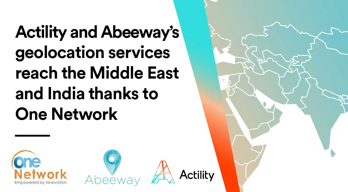Image with embedded text saying: "Actility and Abeeway’s geolocation services reach the Middle East and India thanks to One Network"