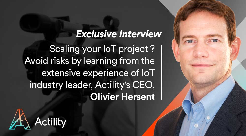 Drive an IoT Project from PoC to Scale – Interview with Actility’s CEO