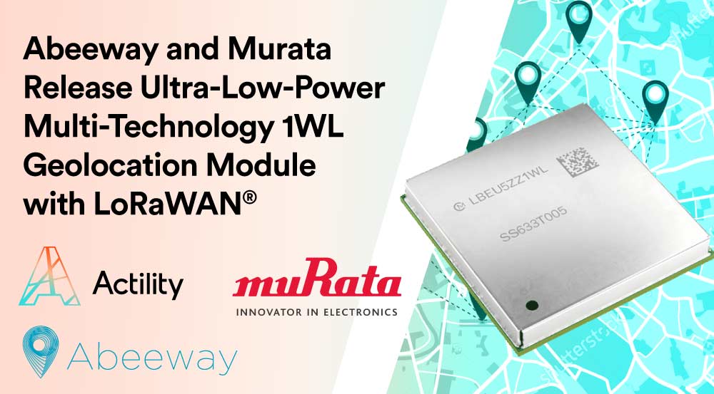 Abeeway and Murata Release Ultra-Low-Power Multi-Technology 1WL Geolocation Module