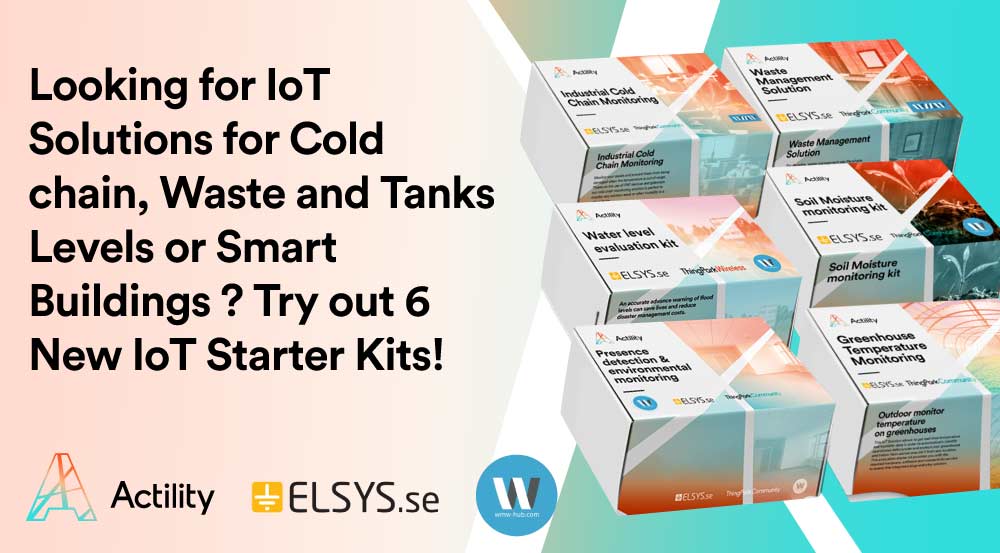 Looking for IoT Solutions for Cold chain, Waste and Tanks Levels or Smart Buildings ? Try out 6 New IoT Starter Kits! 