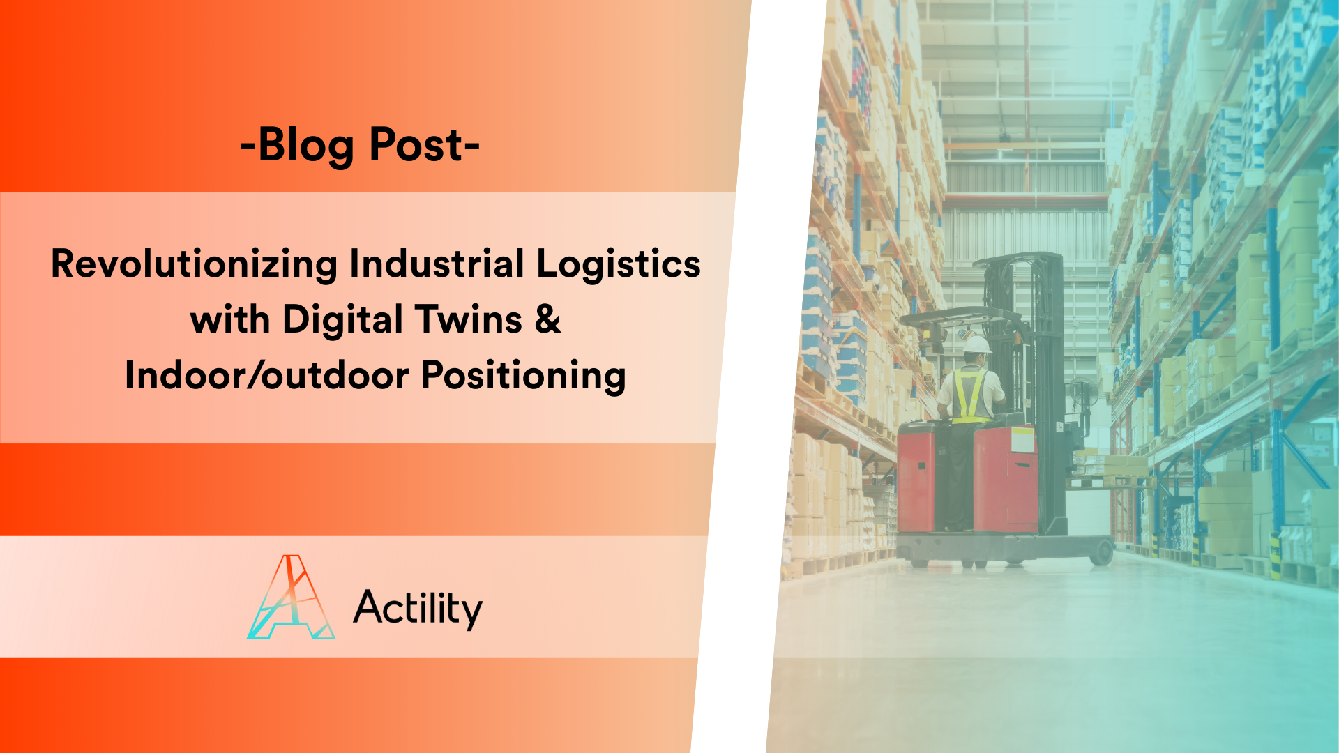 Revolutionizing Industrial Logistics with Digital Twins & Indoor/outdoor Positioning