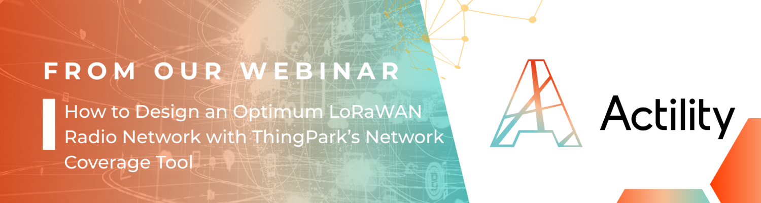 How to Design an Optimum LoRaWAN Radio Network with ThingPark’s Network Coverage Tool